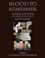 Blood to Remember: American Poets on the Holocaust (revised, second edition) 0896722155 Book Cover