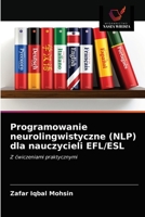 Programowanie neurolingwistyczne (NLP) dla nauczycieli EFL/ESL: Z ćwiczeniami praktycznymi 6203173002 Book Cover
