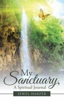 My Sanctuary, a Spiritual Journal 1512706191 Book Cover