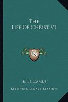 The Life Of Christ V1 1162791349 Book Cover