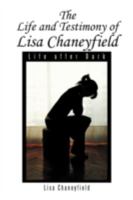 Life and Testimony of Lisa Chaneyfield: Life After Dark 1479715255 Book Cover