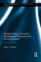Nuclear Power, Economic Development Discourse and the Environment: The Case of India 1138188948 Book Cover