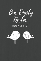 Our Empty Nester Bucket List: Empty Nesters Book to Plan and Record their Bucket List in the Next Chapter of Life 1687152810 Book Cover