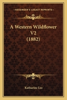 A Western Wildflower V2 1166470091 Book Cover
