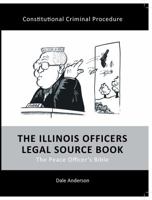 The Illinois Officiers Legal Source Book Volume 1 1932514279 Book Cover