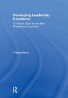 Developing Leadership Excellence: A Practice Guide for the New Professional Supervisor 0815346379 Book Cover