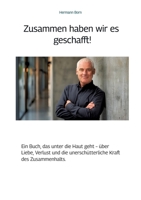 Zusammen haben wir es geschafft !: Ein Buch, das unter die Haut geht - über Liebe, Verlust und die unerschütterliche Kraft des Zusammenhalts. (Danish Edition) 3384487370 Book Cover