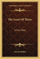 The Least Of These: A Fact Story 0548470774 Book Cover