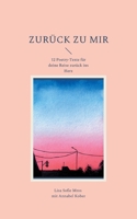 Zurück zu mir: 12 Poetry-Texte für deine Reise zurück ins Herz 3755760894 Book Cover