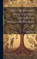 Der Grunsand Von Aachen Und Seine Molluskenfauna 1022158619 Book Cover