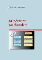 L'Opération Mathusalem: Comment éliminer les Séniors inutiles 2322118745 Book Cover