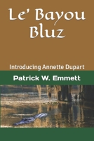Le' Bayou Bluz: Introducing Annette Dupart B097SQSWHT Book Cover