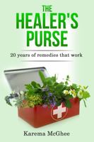 The Healer's Purse : 20 Years of Remedies That Work 1735363634 Book Cover