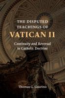 The Disputed Teachings of Vatican II: Continuity and Reversal in Catholic Doctrine 080287438X Book Cover