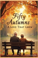 Fifty Autumns: A Love That Grew B0FG7YRFZ9 Book Cover