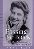 Passing for Black: The Life and Careers of Mae Street Kidd 0813109485 Book Cover