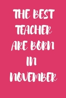 The best teacher are born in november journal: Lined Journal Notebook for teacher 1706125038 Book Cover