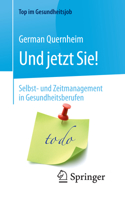 Und Jetzt Sie! - Selbst- Und Zeitmanagement in Gesundheitsberufen 3662574640 Book Cover