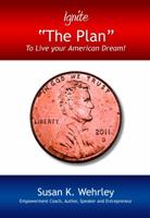 Ignite "The Plan": To Live your American Dream! 0972950532 Book Cover