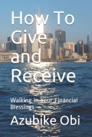 How To Give and Receive: Walking in Your Financial Blessings B08TQDLRSD Book Cover