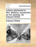 Letters Addressed to Mrs. Bellamy: occassioned by her Apology 3337952356 Book Cover