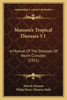 Manson's Tropical Diseases V1: A Manual Of The Diseases Of Warm Climates 1167252462 Book Cover