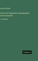 Archiv für lateinische Lexikographie und Grammatik: 3. Jahrgang 3563999600 Book Cover