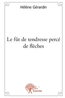 Le fût de tendresse percé de flèches (French Edition) 2332540490 Book Cover