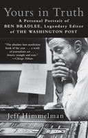Yours in Truth: A Personal Portrait of Ben Bradlee, Legendary Editor of the Washington Post 0812980565 Book Cover