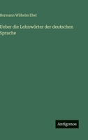 Ueber die Lehnwörter der deutschen Sprache 336802115X Book Cover