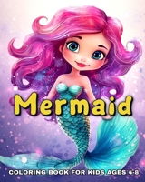 Mermaid Coloring Book for Kids Ages 4-8: Enchanted Mermaids to Color for Girls for Fun B0CV311WGS Book Cover