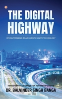 The Digital Highway- Revolutionizing Road Logistics with Technology 9356218080 Book Cover