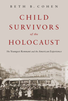 Child Survivors of the Holocaust: The Youngest Remnant and the American Experience 0813596521 Book Cover