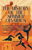 The History of the Summer Olympics B0FL5KPLV6 Book Cover