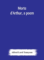 Morte D'Arthur, a Poem. [Written out and Illuminated by Alberto Sangorski. Reproduced by the Graphic Engraving Co. for Chatto & Windus] 1015568521 Book Cover