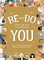 Be and Do, It's Up to You: A playful picture book inspiring children to follow their dreams. 097562072X Book Cover