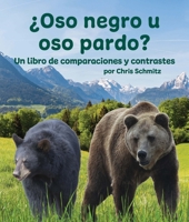 ¿Oso Negro U Oso Pardo? Un Libro de Comparaciones Y Contrastes (Spanish Edition) 1638172633 Book Cover