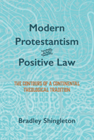 Modern Protestantism and Positive Law 149824503X Book Cover
