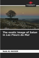 The exotic image of Satan in Les Fleurs du Mal 6207120671 Book Cover