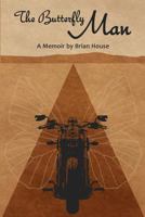 The Butterfly Man: A Survivor and His Motorcycle Ride Alone Across America 0997153695 Book Cover