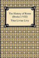 The History of Rome, Books 01 to 08 1420933841 Book Cover