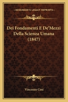 Dei Fondamenti E De'Mezzi Della Scienza Umana (1847) 1160416958 Book Cover