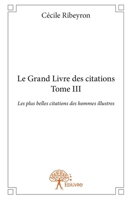 Le Grand Livre des plus belles citations des hommes illustres - Tome 3 (French Edition) 2332866701 Book Cover