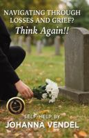 Navigating Through Losses and Grief? Think Again!! B0DW48P1R2 Book Cover
