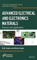 Advanced Electrical and Electronics Materials: Processes and Applications 1118998359 Book Cover