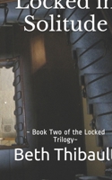 Locked in Solitude: Book Two of the Locked Trilogy B086PVQRF1 Book Cover