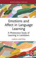Emotions and Affect in Language Learning: A Photovoice Study of Learning in Lockdown (Routledge Focus on Applied Linguistics) 1032883707 Book Cover