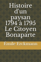 Histoire d'un paysan: 1794-1795: Le citoyen Bonaparte 1530524016 Book Cover