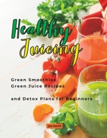 HEALTHY JUICING: Green Smoothies _Green Juice Recipes and Detox Plans for Beginners B0C1J56KR7 Book Cover