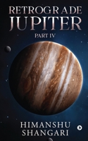 Retrograde Jupiter - Part IV 1685388930 Book Cover